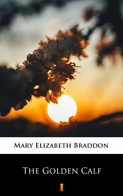 The Golden Calf (eBook, ePUB) - Braddon, Mary Elizabeth
