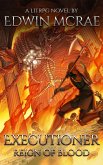 Executioner: Reign of Blood (Chasms of Corruption) (eBook, ePUB) Executioner: Reign of Blood (Chasms of Corruption) (eBook, ePUB)