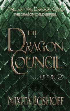 The Dragon Council (The Dragon Child Series, #2) (eBook, ePUB) - Boshoff, Nikita