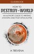 How to Destroy the World: An Author's... - Bild 1