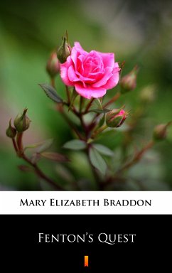 Fenton’s Quest (eBook, ePUB) - Braddon, Mary Elizabeth