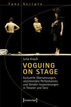 Voguing on Stage - Kulturelle Übersetzungen, vestimentäre Performances und Gender-Inszenierungen in Theater und Tanz (eBook, PDF) - Krauß, Jutta