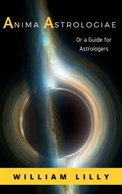 Anima Astrologiae Or a Guide for Astrologers (eBook, ePUB) - Lilly, William