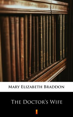 The Doctor’s Wife (eBook, ePUB) - Braddon, Mary Elizabeth