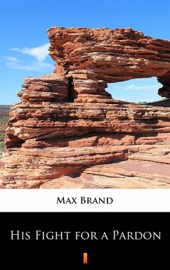 His Fight for a Pardon (eBook, ePUB) - Brand, Max