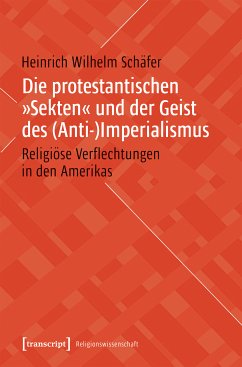 Die protestantischen »Sekten« und der Geist des (Anti-)Imperialismus (eBook, PDF) - Schäfer, Heinrich Wilhelm