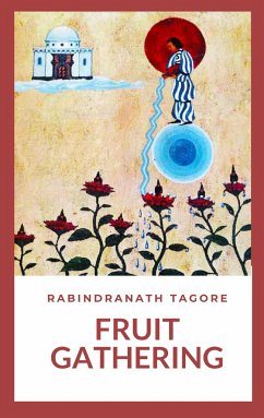 Fruit-Gathering (eBook, ePUB) - Tagore, Rabindranath