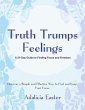 Truth Trumps Feelings: A 31-Day Guide... - Bild 1