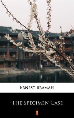 The Specimen Case (eBook, ePUB) - Bramah, Ernest