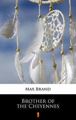 Brother of the Cheyennes (eBook, ePUB) - Brand, Max