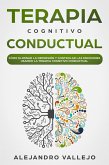 Terapia Cognitivo Conductual: Cómo Eliminar la Depresión y Controlar las Emociones Usando la Terapia Cognitivo Conductual (eBook, ePUB)