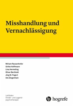 Misshandlung und Vernachlässigung (eBook, PDF) - Berthold, Oliver; Fegert, Jörg M.; Hermeling, Lina; Hoffmann, Ulrike; Rassenhofer, Miriam; Ziegenhain, Ute