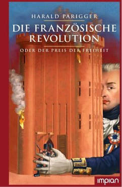 Die Französische Revolution oder der Preis der Freiheit - Parigger, Harald
