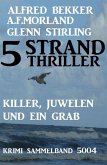 5 Strand Thriller: Killer, Juwelen und ein Grab - Krimi Sammelband 5004 (eBook, ePUB)