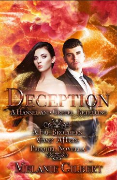 Deception: A Hansel and Gretel Retelling (A Fae Brothers' Ever After Series, #6) (eBook, ePUB) - Gilbert, Melanie
