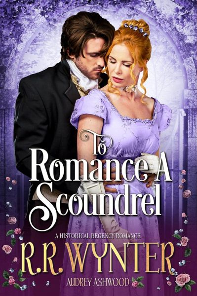 To Romance A Scoundrel (eBook, ePUB)