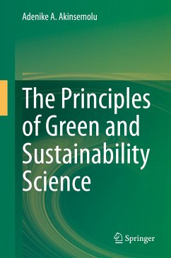 The Principles of Green and Sustainability Science (eBook, PDF) - Akinsemolu, Adenike A.