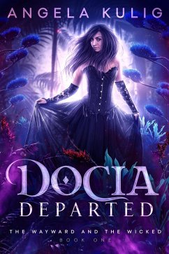 Docia Departed (The Wayward and the Wicked, #1) (eBook, ePUB) - Kulig, Angela