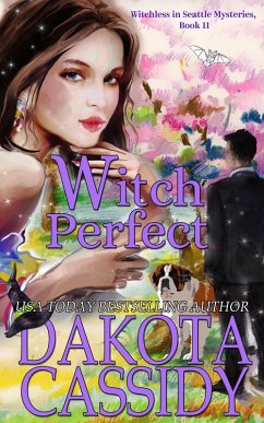 Witch Perfect (Witchless in Seattle Mysteries, #11) (eBook, ePUB) - Cassidy, Dakota
