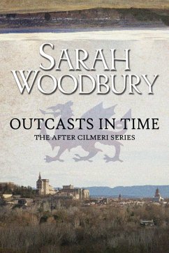 Outcasts in Time (The After Cilmeri Series, #16) (eBook, ePUB) - Woodbury, Sarah