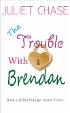 The Trouble With Brendan (Fidalgo Island, #2) (eBook, ePUB)
