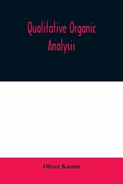 Qualitative organic analysis; an elementary course in the identification of organic compounds - Kamm, Oliver