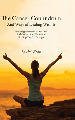 The Cancer Conundrum And Ways of Dealing With It - Evans, Louise