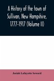 A history of the town of Sullivan, New Hampshire, 1777-1917 (Volume II)