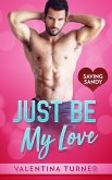 Just Be My Love (Saving Sandy series, #1) (eBook, ePUB)
