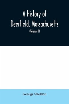 A History of Deerfield, Massachusetts - Sheldon, George