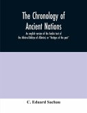 The chronology of ancient nations; an english version of the Arabic text of the Athâr-ul-Bâkiya of Albîrûnî, or &quote;Vestiges of the past&quote;