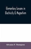 Elementary lessons in electricity & magnetism