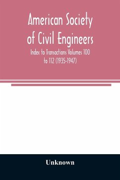 American Society of Civil Engineers; Index to Transactions Volumes 100 to 112 (1935-1947) - Unknown