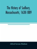 The history of Sudbury, Massachusetts, 1638-1889