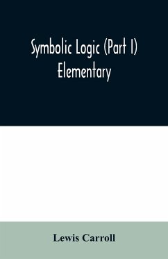 Symbolic logic (Part I) Elementary - Carroll, Lewis