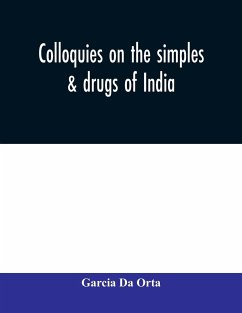 Colloquies on the simples & drugs of India - Da Orta, Garcia