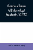 Chronicles of Danvers (old Salem village) Massachusetts, 1632-1923