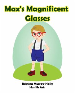 Max's Magnificent Glasses - Murray-Hally, Kristina