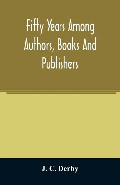Fifty years among authors, books and publishers - C. Derby, J.