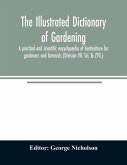 The illustrated dictionary of gardening; a practical and scientific encyclopædia of horticulture for gardeners and botanists (Division VII- ScL To ZYG.)