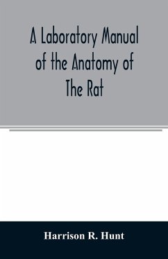 A laboratory manual of the anatomy of the rat - R. Hunt, Harrison