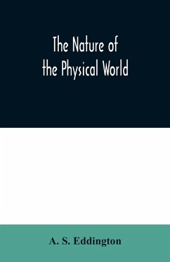The nature of the physical world - S. Eddington, A.