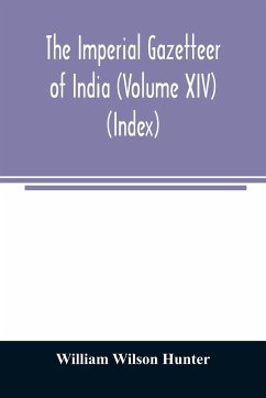 The imperial gazetteer of India (Volume XIV) (Index) - Wilson Hunter, William