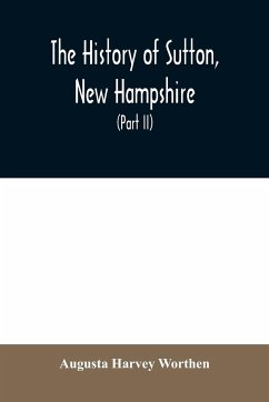 The history of Sutton, New Hampshire - Harvey Worthen, Augusta