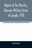 Report of the Ministry, Overseas Military Forces of Canada, 1918