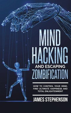 Mind Hacking and Escaping Zombification - Stephenson, James