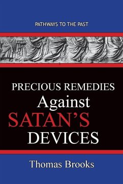 Precious Remedies Against Satan's Devices - Brooks, Thomas