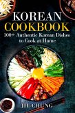 Korean Cookbook: 100+ Authentic Korean Dishes to Cook at Home (eBook, ePUB)