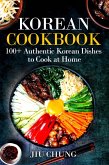 Korean Cookbook: 100+ Authentic Korean Dishes to Cook at Home (eBook, ePUB) Korean Cookbook: 100+ Authentic Korean Dishes to Cook at Home (eBook, ePUB)