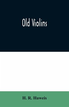 Old violins - R. Haweis, H.